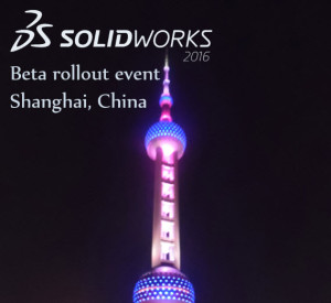 SOLIDWORKS 2016 Beta rollout Shanghai, China